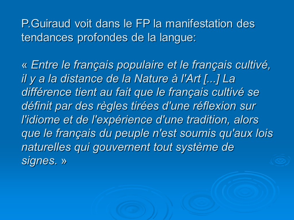 P.Guiraud voit dans le FP la manifestation des tendances profondes de la langue: «